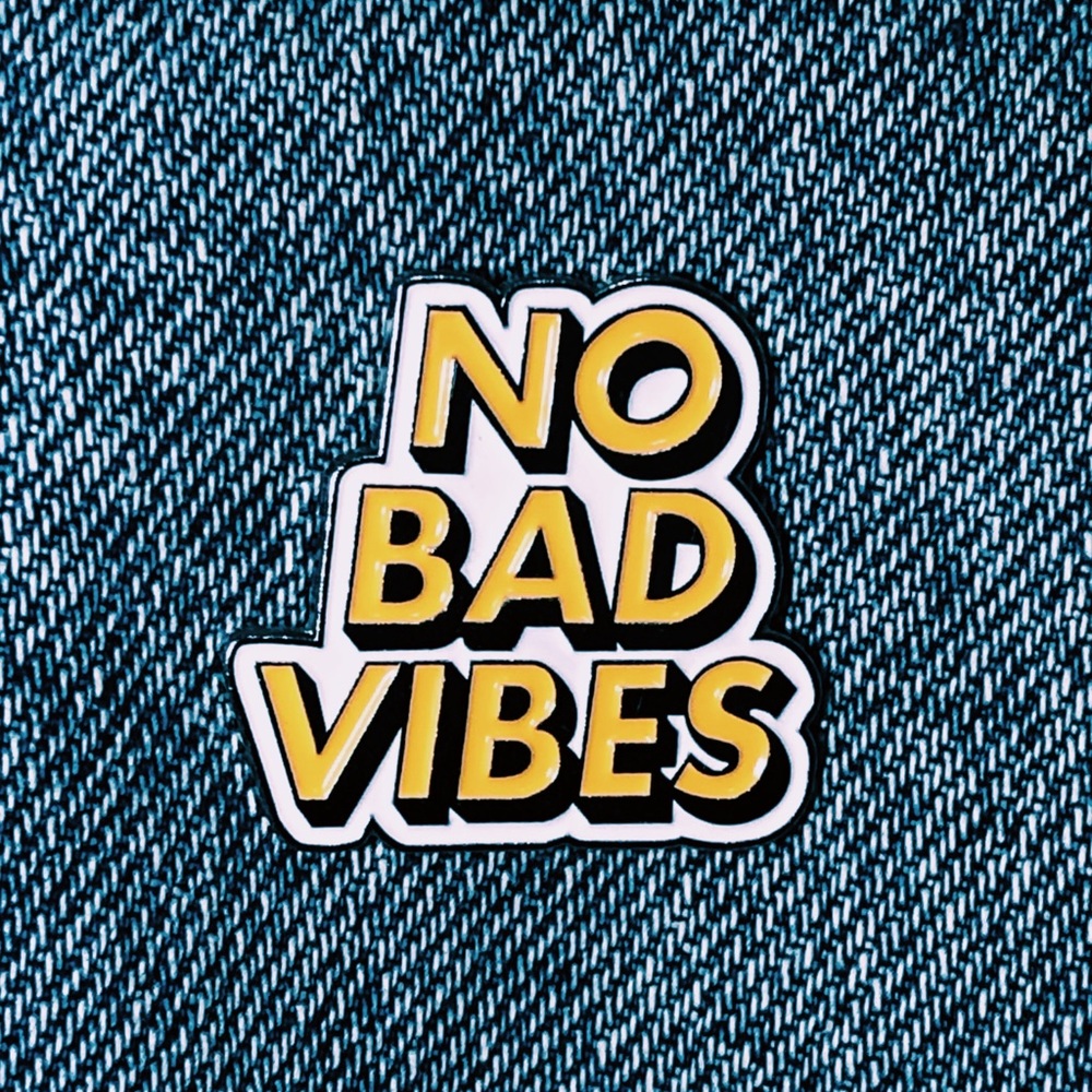 NO BAD VIBES PIN